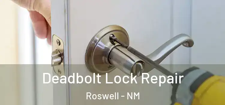Deadbolt Lock Repair Roswell - NM