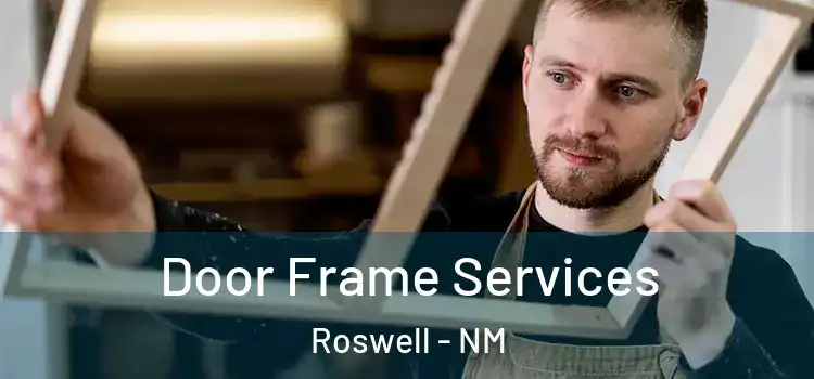 Door Frame Services Roswell - NM