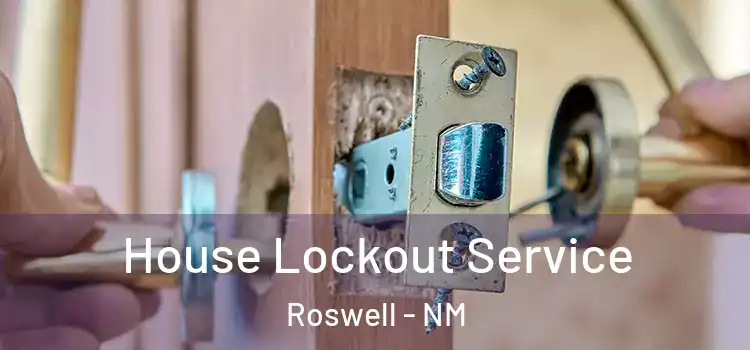 House Lockout Service Roswell - NM