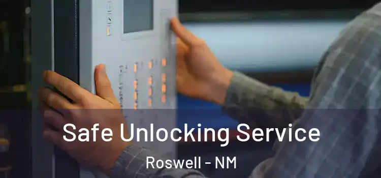 Safe Unlocking Service Roswell - NM